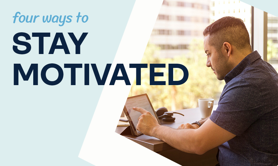 Four Ways to Stay Motivated
