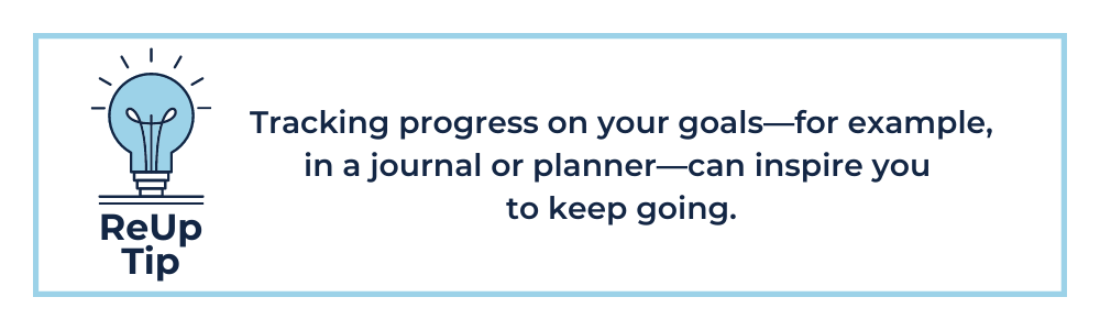 Motivation Tip 1: Tracking progress on your goals, such as in a journal or planner, can inspire you to keep going.